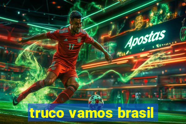 truco vamos brasil